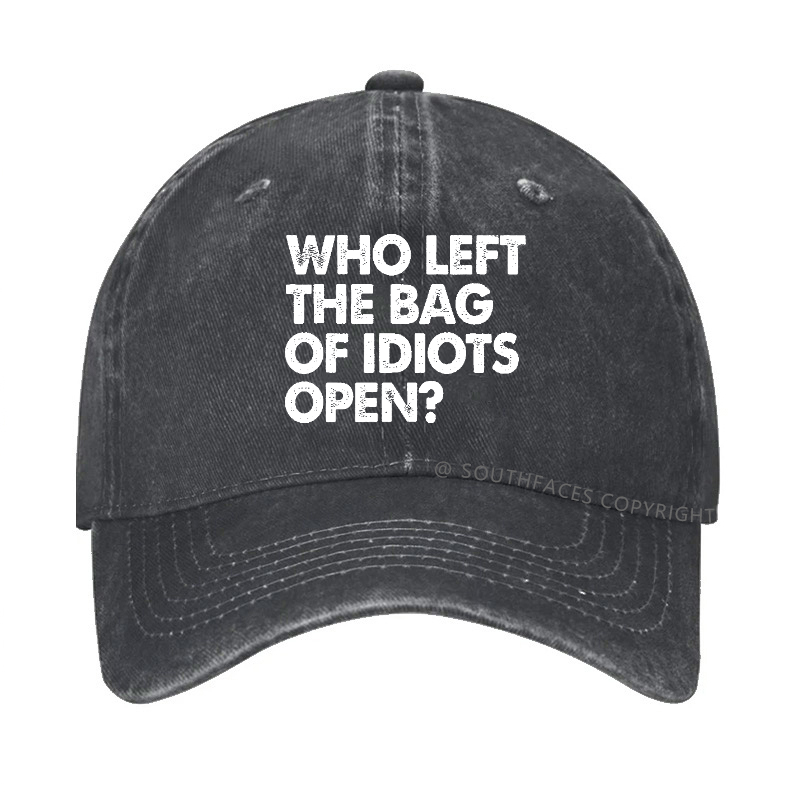 Who Left The Bag Of Idiots Open Sarcastic Gift Hat