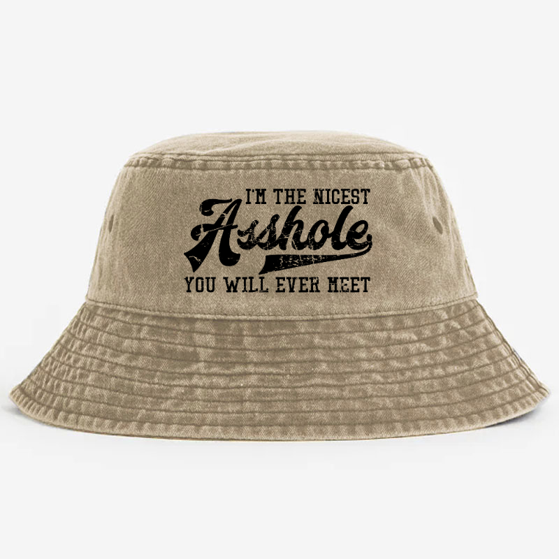 I'm The Nicest Asshole You'll Ever Meet Bucket Hat