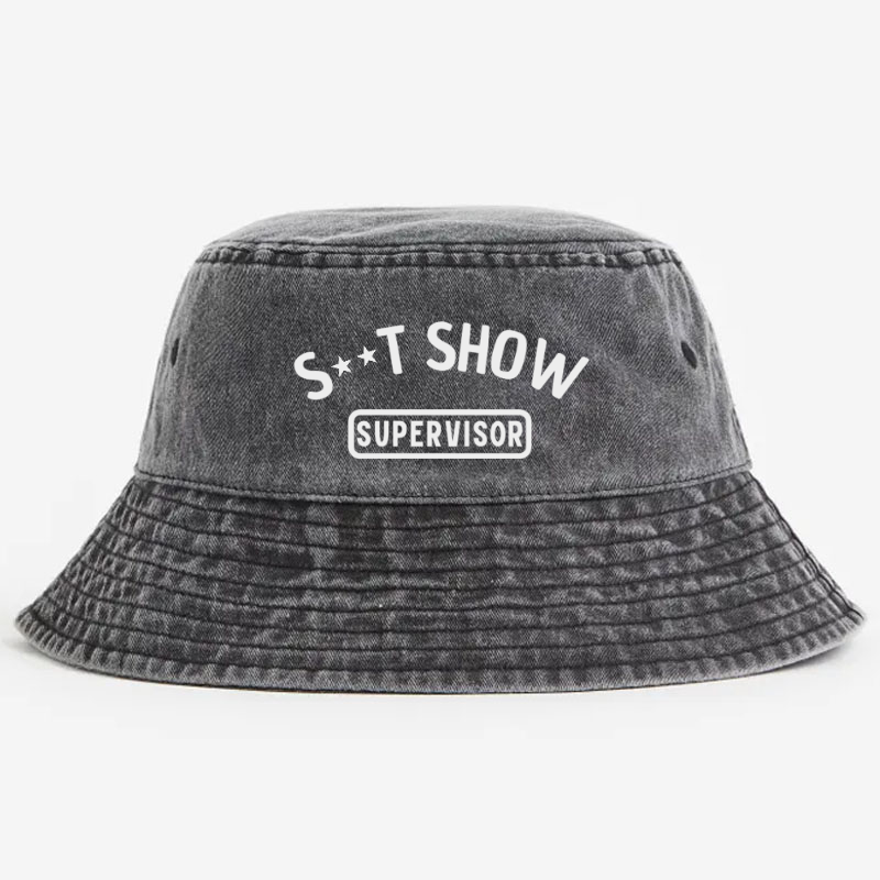 S**t Show Supervisor Funny Sarcastic Bucket Hat