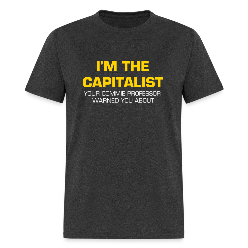 I'm The Capitalist Your Commie Professor Warned You About Classic T-Shirt